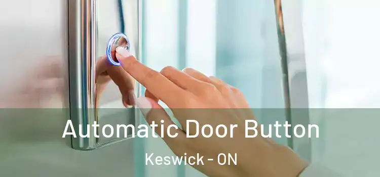  Automatic Door Button Keswick - ON