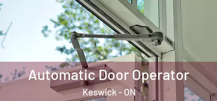 Automatic Door Operator Keswick - ON