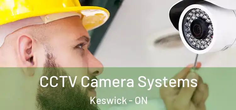 CCTV Camera Systems Keswick - ON