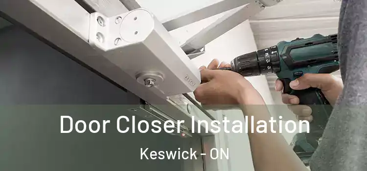  Door Closer Installation Keswick - ON
