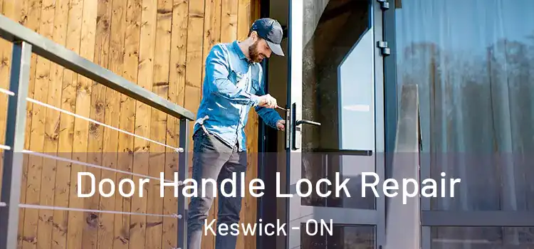 Door Handle Lock Repair Keswick - ON