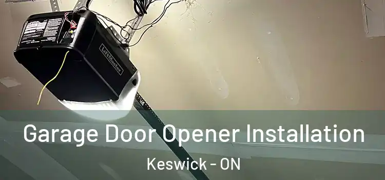  Garage Door Opener Installation Keswick - ON