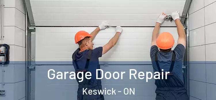  Garage Door Repair Keswick - ON