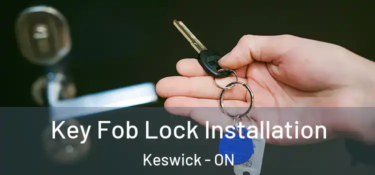  Key Fob Lock Installation Keswick - ON