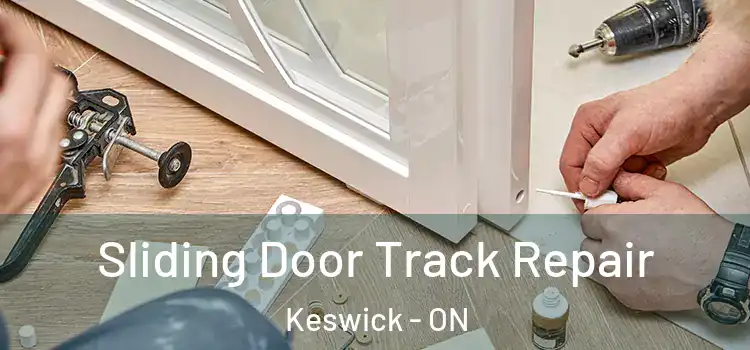 Sliding Door Track Repair Keswick - ON