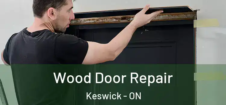 Wood Door Repair Keswick - ON